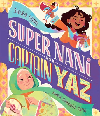 Cover Image for Super Nani and Captain Yaz -- Saira Shah, Hardcover