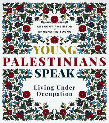 Cover Image for Young Palestinians Speak: Living Under Occupation -- Anthony Robinson, Paperback