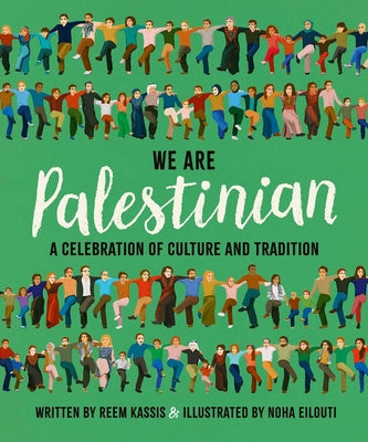 Cover Image for We Are Palestinian: A Celebration of Culture and Tradition -- Reem Kassis, Hardcover