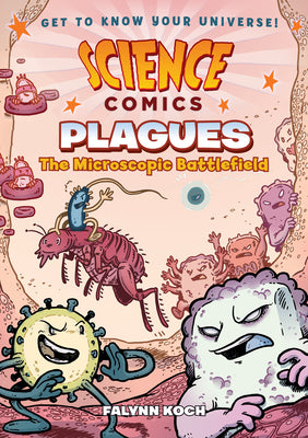 Cover Image for Science Comics: Plagues: The Microscopic Battlefield -- Falynn Koch, Paperback