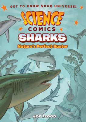 Cover Image for Science Comics: Sharks: Nature's Perfect Hunter -- Joe Flood, Paperback