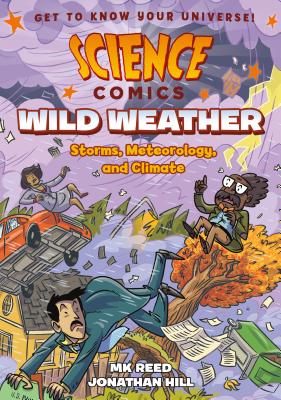 Cover Image for Science Comics: Wild Weather: Storms, Meteorology, and Climate -- Mk Reed, Paperback