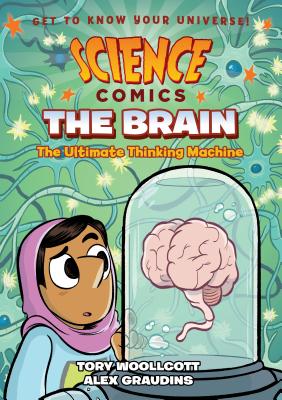Cover Image for Science Comics: The Brain: The Ultimate Thinking Machine -- Tory Woollcott, Paperback