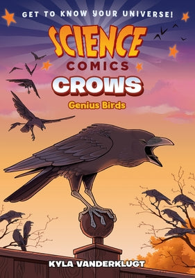 Cover Image for Science Comics: Crows: Genius Birds -- Kyla Vanderklugt, Paperback