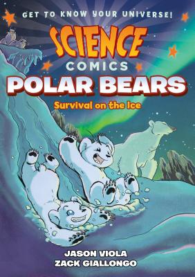 Cover Image for Science Comics: Polar Bears: Survival on the Ice -- Zack Giallongo, Paperback