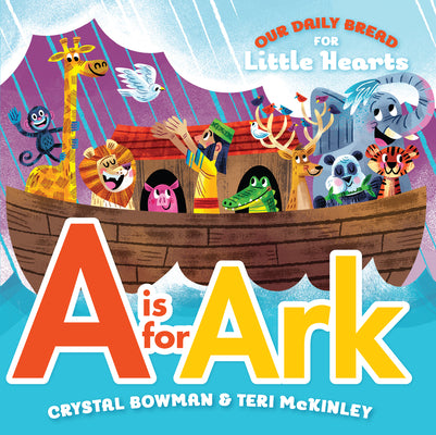 Cover Image for A is for Ark: (A Bible-Based A-Z Rhyming Alphabet Board Book for Toddlers and Preschoolers Ages 1-3) -- Crystal Bowman, Board Books