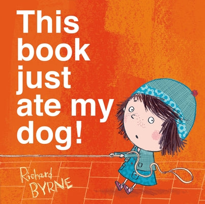 Cover Image for This Book Just Ate My Dog! -- Richard Byrne, Hardcover