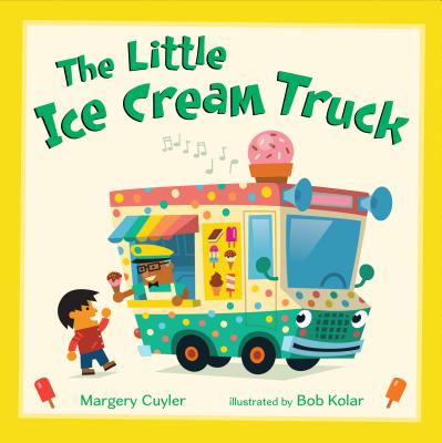 Cover Image for The Little Ice Cream Truck -- Margery Cuyler, Hardcover