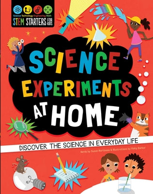 Cover Image for STEM Starters for Kids: Science Experiments at Home: Discover the Science in Everyday Life -- Susan Martineau, Paperback