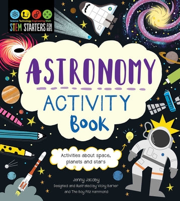 Cover Image for Stem Starters for Kids Astronomy Activity Book: Activities about Space, Planets, and Stars -- Jenny Jacoby, Paperback