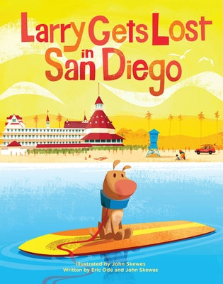 Cover Image for Larry Gets Lost in San Diego: San Diego Books for Kids -- John Skewes, Hardcover
