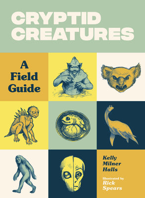 Cover Image for Cryptid Creatures: A Field Guide to 50 Fascinating Beasts -- Kelly Milner Halls, Paperback