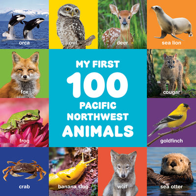 Cover Image for My First 100 Pacific Northwest Animals -- Little Bigfoot, Board Books