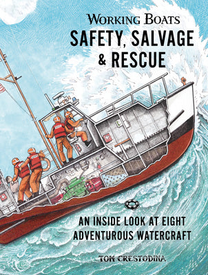 Cover Image for Working Boats: Safety, Salvage, and Rescue: An Inside Look at Eight Adventurous Watercraft -- Tom Crestodina, Hardcover