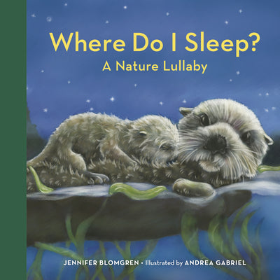Cover Image for Where Do I Sleep?: A Nature Lullaby -- Jennifer Blomgren, Board Books