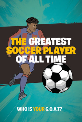 Cover Image for The Greatest Soccer Player of All Time: Thrilling Profiles of 12 Iconic Athletes Who Is Your Goat? -- Little Bigfoot, Paperback