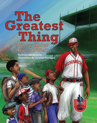 Cover Image for The Greatest Thing: A Story about Buck O'Neil -- Kristy Nerstheimer, Hardcover