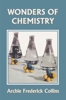 Cover Image for Wonders of Chemistry (Yesterday's Classics) -- Archie Frederick Collins, Paperback