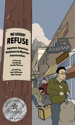 Cover Image for We Hereby Refuse: Japanese American Resistance to Wartime Incarceration -- Frank Abe, Paperback
