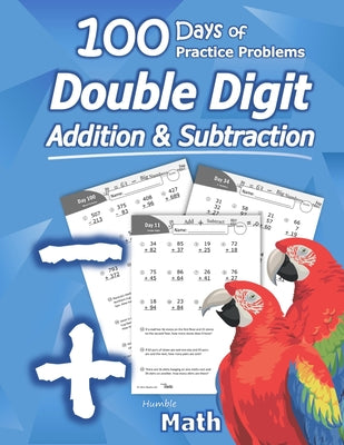 Cover Image for Humble Math - Double Digit Addition & Subtraction: 100 Days of Practice Problems: Ages 6-9, Reproducible Math Drills, Word Problems, KS1, Grades 1-3, -- Humble Math, Paperback