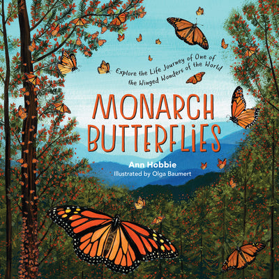 Cover Image for Monarch Butterflies: Explore the Life Journey of One of the Winged Wonders of the World -- Ann Hobbie, Hardcover
