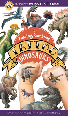 Cover Image for Roaring, Rumbling Tattoo Dinosaurs: 50 Temporary Tattoos That Teach -- Aaron John Gregory, Paperback