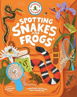Cover Image for Backpack Explorer: Spotting Snakes and Frogs, and Other Reptiles and Amphibians: What Will You Find? -- Editors of Storey Publishing, Hardcover
