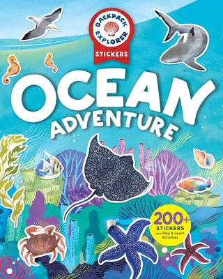 Cover Image for Backpack Explorer Stickers: Ocean Adventure: 200+ Stickers Plus Play & Learn Activities -- Editors of Storey Publishing, Paperback