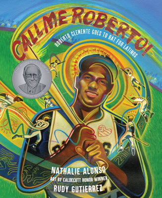 Cover Image for Call Me Roberto!: Roberto Clemente Goes to Bat for Latinos -- Nathalie Alonso, Hardcover