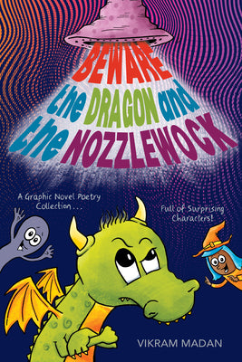 Cover Image for Beware the Dragon and the Nozzlewock: A Graphic Novel Poetry Collection Full of Surprising Characters! -- Vikram Madan, Hardcover