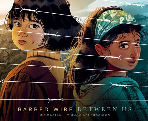 Cover Image for Barbed Wire Between Us -- Mia Wenjen, Hardcover
