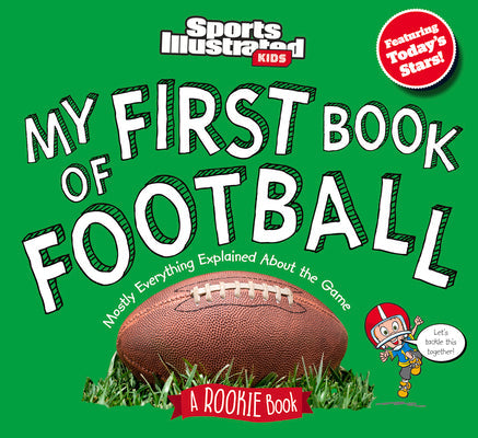 My First Book of Football: A Rookie Book -- Sports Illustrated Kids, Hardcover