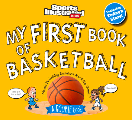 Cover Image for My First Book of Basketball: A Rookie Book -- Sports Illustrated Kids, Hardcover