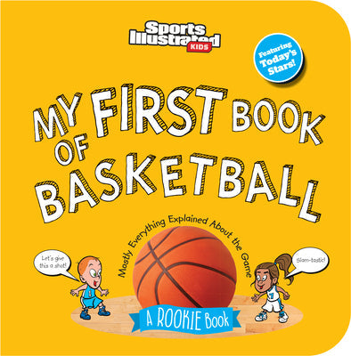 My First Book of Basketball (Board Book) -- Sports Illustrated Kids, Board Books