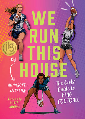 Cover Image for We Run This House: The Girls' Guide to Flag Football -- Annasofia Dickens, Hardcover