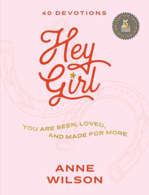 Cover Image for Hey Girl: You Are Seen, Loved, and Made for More--40 Devotions -- Anne Wilson, Hardcover