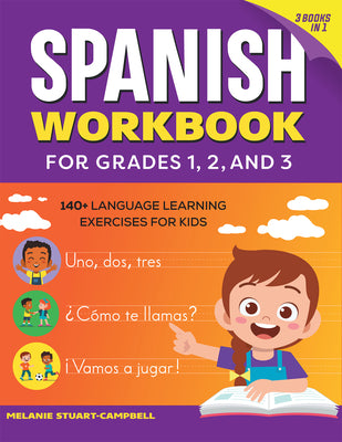Cover Image for The Spanish Workbook for Grades 1, 2, and 3: 140+ Language Learning Exercises for Kids Ages 6-9 -- Melanie Stuart-Campbell, Paperback