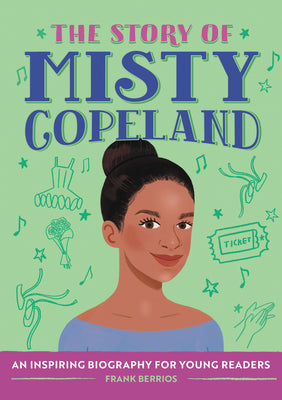 Cover Image for The Story of Misty Copeland: An Inspiring Biography for Young Readers -- Frank Berrios, Paperback