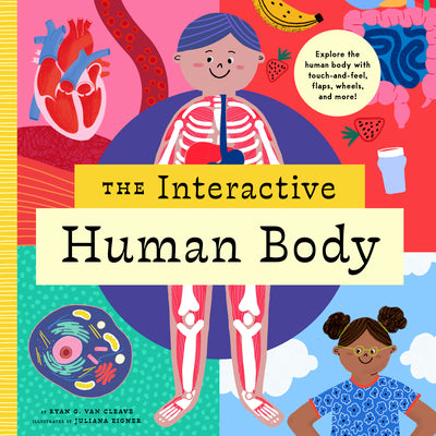 Cover Image for The Interactive Human Body: Explore the Human Body with Flaps, Wheels, Levers, Touch and Feel, and More! -- Ryan G. Van Cleave, Hardcover