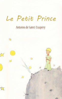 Cover Image for Le Petit Prince -- Antoine De Saint-Exupery, Hardcover