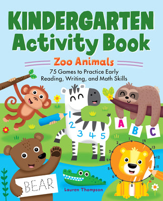Cover Image for Kindergarten Activity Book: Zoo Animals: 75 Games to Practice Early Reading, Writing, and Math Skills -- Lauren Thompson, Paperback