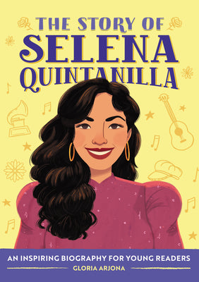 Cover Image for The Story of Selena Quintanilla: An Inspiring Biography for Young Readers -- Gloria Arjona, Paperback