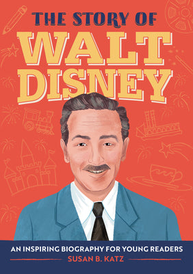 Cover Image for The Story of Walt Disney: An Inspiring Biography for Young Readers -- Susan B. Katz, Paperback
