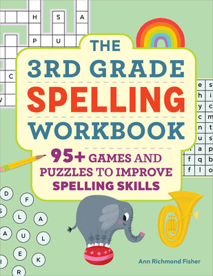 Cover Image for The 3rd Grade Spelling Workbook: 95+ Games and Puzzles to Improve Spelling Skills -- Ann Richmond Fisher, Paperback