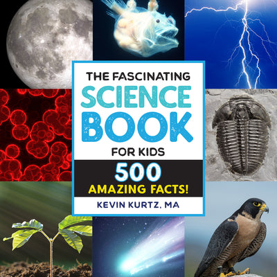 Cover Image for The Fascinating Science Book for Kids: 500 Amazing Facts! -- Kevin Kurtz, Hardcover