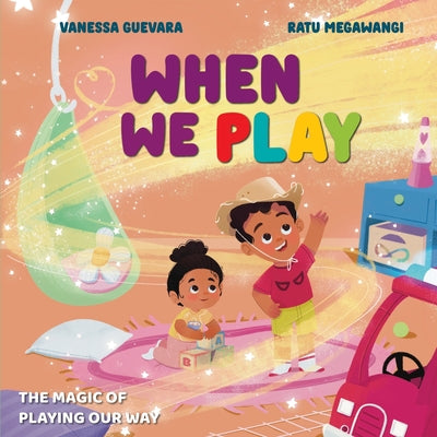 Cover Image for When We Play: Understanding Autism Through the Joy of Play -- Vanessa Guevara, Paperback