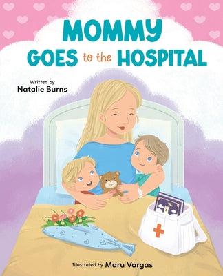Cover Image for Mommy Goes To The Hospital -- Natalie Burns, Paperback