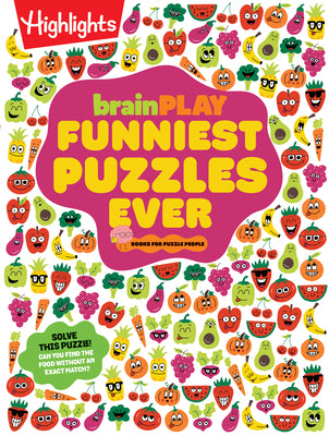 Cover Image for Brainplay Funniest Puzzles Ever: Over 200 Super Silly Brain Games, Wacky Activities and Hilarious Puzzles, Funny Gift for Kids Ages 7 and Up -- Highlights, Paperback