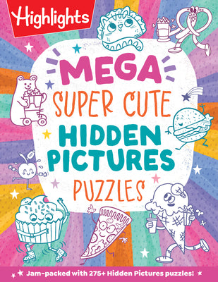 Cover Image for Mega Super Cute Hidden Pictures Puzzles: The Biggest and Cutest Book of Picture Puzzles Ever Featuring Thousands of Adorable Hidden Objects for Kids 6 -- Highlights, Paperback