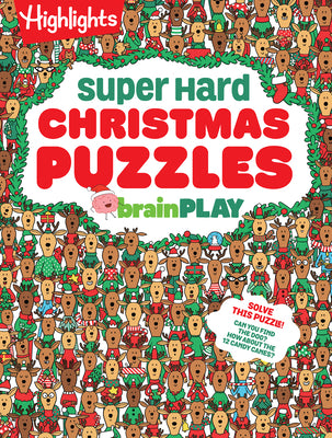Cover Image for Brainplay Super Hard Christmas Puzzles: 200+ Challenging Christmas Puzzles, Mazes, Logic Games and Wordplay. Holiday-Themed Activity Book Gift for Kid -- Highlights, Paperback